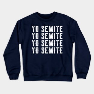 Yo Semite yo semite yo semites Crewneck Sweatshirt